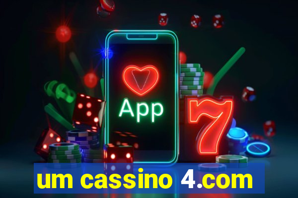 um cassino 4.com